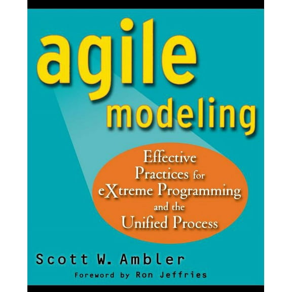 Agile Modeling: Effective Practices for Extreme Programming and the Unified Process, (Paperback)