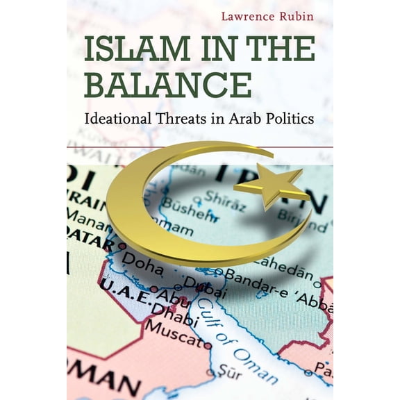Islam in the Balance: Ideational Threats in Arab Politics, (Paperback)