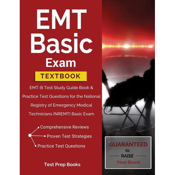 EMT Basic Exam Textbook: EMT-B Test Study Guide Book & Practice Test Questions for the National Registry of Emergenc, (Paperback)