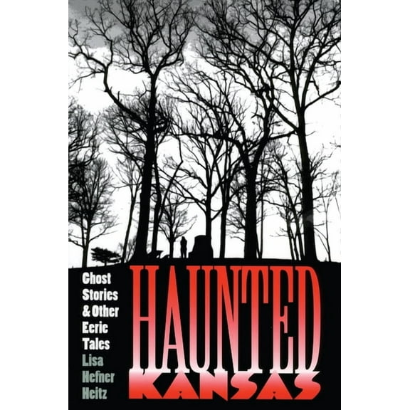 Haunted Kansas: Ghost Stories and Other Eerie Tales, (Paperback)