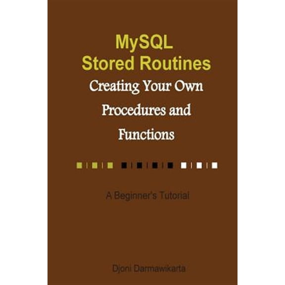 Pre-Owned My SQL Stored Routines : A Beginner's Tutorial