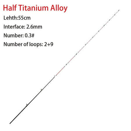 2024 45/55/60cm Half/All Titanium Alloy Portable Spinning fiberglass Fishing Pole Carbon Fiber Fiberglass/Carbon Half-titanium Fishing Rod Tip HALF TITANIUM-55CM 2.6 0.3#