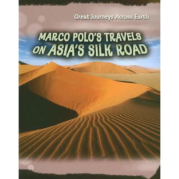 Pre-Owned Marco Polo's Travels on Asia's Silk Road (Great Journeys Across Earth) (Paperback) 1403497591 9781403497598