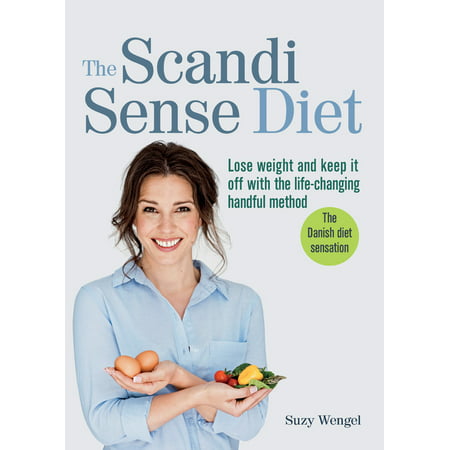 The Scandi Sense Diet : Lose weight and keep it off with the life-changing handful