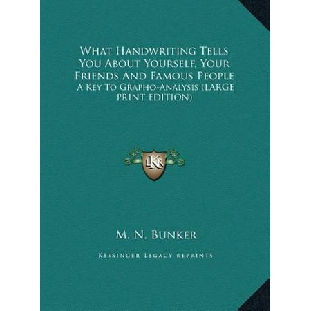 Large Pebble - What Handwriting Tells You about Yourself, Your Friends and Famous People : A Key to Grapho-Analysis (Large Print Edition)