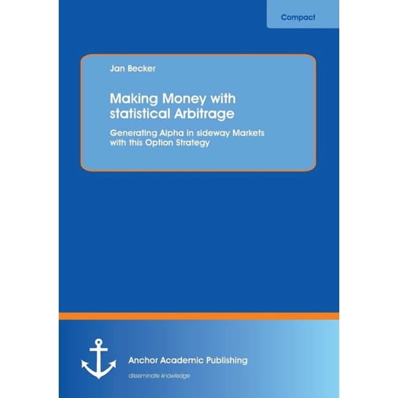 Making Money With Statistical Arbitrage : Generating Alpha in Sideway Markets With This Option Strategy