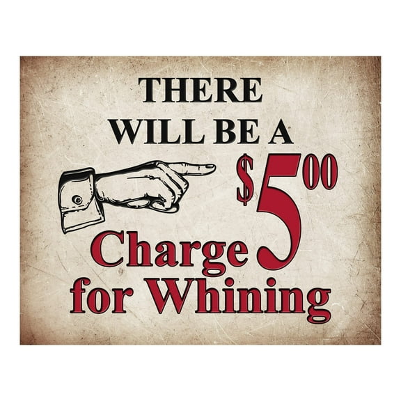 $5 Charge For Whining - Funny Vintage Wall Art poster, Rustic Retro Sign Replica Wall Art Decor, Fun Wall Art Print Ideal For Home Decor, Office Decor, Bedroom Decor, or Living Room Decor