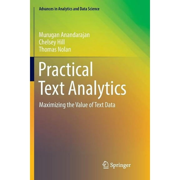 Advances in Analytics and Data Science Practical Text Analytics: Maximizing the Value of Text Data, Book 2, (Paperback)
