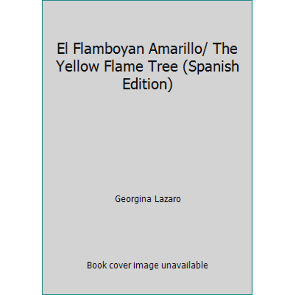 Pre-Owned El Flamboyan Amarillo/ The Yellow Flame Tree (Spanish Edition) (Hardcover) 1930332556 9781930332553