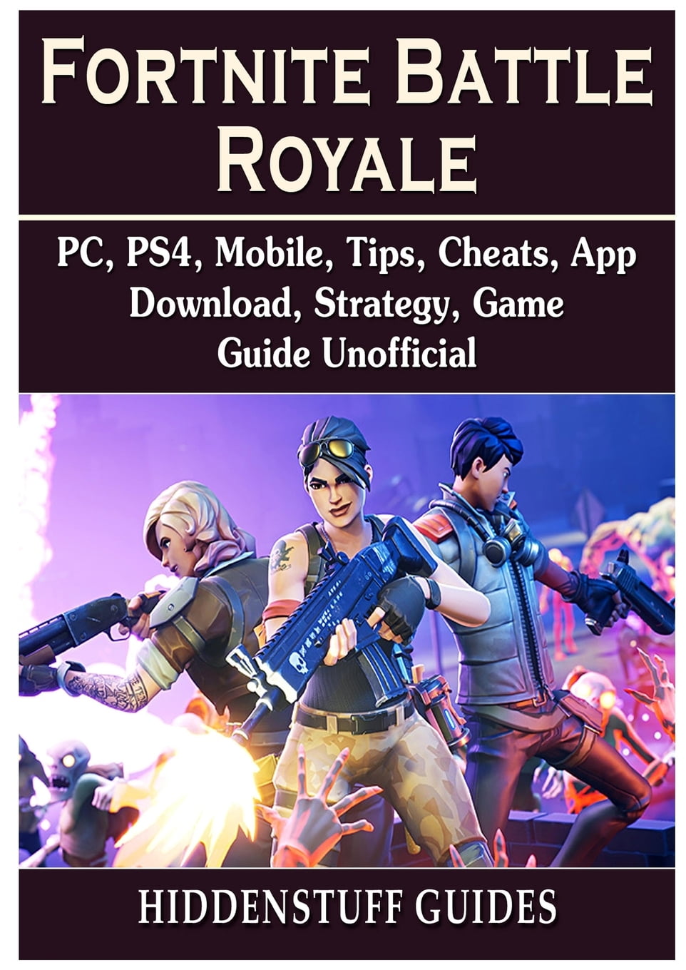 Fortnite Battle Royale, PC, PS4, Mobile, Tips, Cheats, App, Download, Strategy, Unofficial (Paperback) - Walmart.com