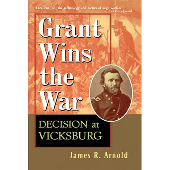 Grant Wins the War: Decision at Vicksburg (Paperback)