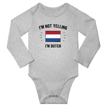 

I m Not Yelling I m DUTCH! Baby Long Sleeve Bodysuit Outfits (Gray 6 Months)