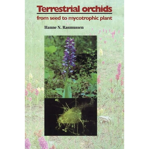 Terrestrial Orchids: From Seed to Mycotrophic Plant, (Paperback)