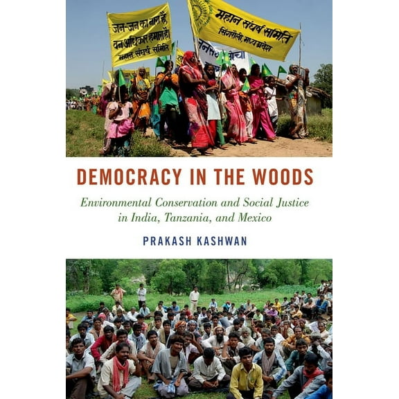 Studies Comparative Energy and Environ Democracy in the Woods: Environmental Conservation and Social Justice in India, Tanzania, and Mexico, (Paperback)