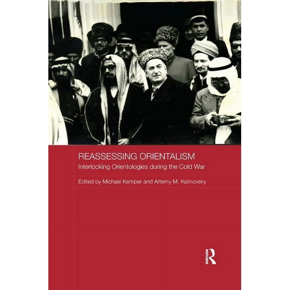 Routledge Studies in the History of Russ Reassessing Orientalism: Interlocking Orientologies during the Cold War, (Paperback)