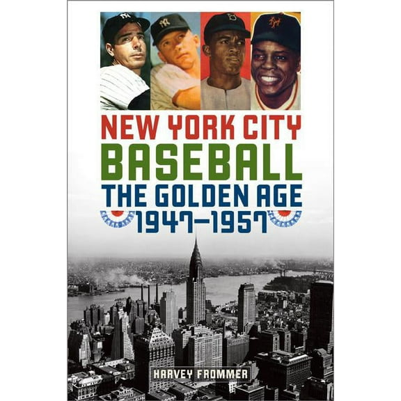 New York City Baseball : The Golden Age, 1947–1957 (Paperback)
