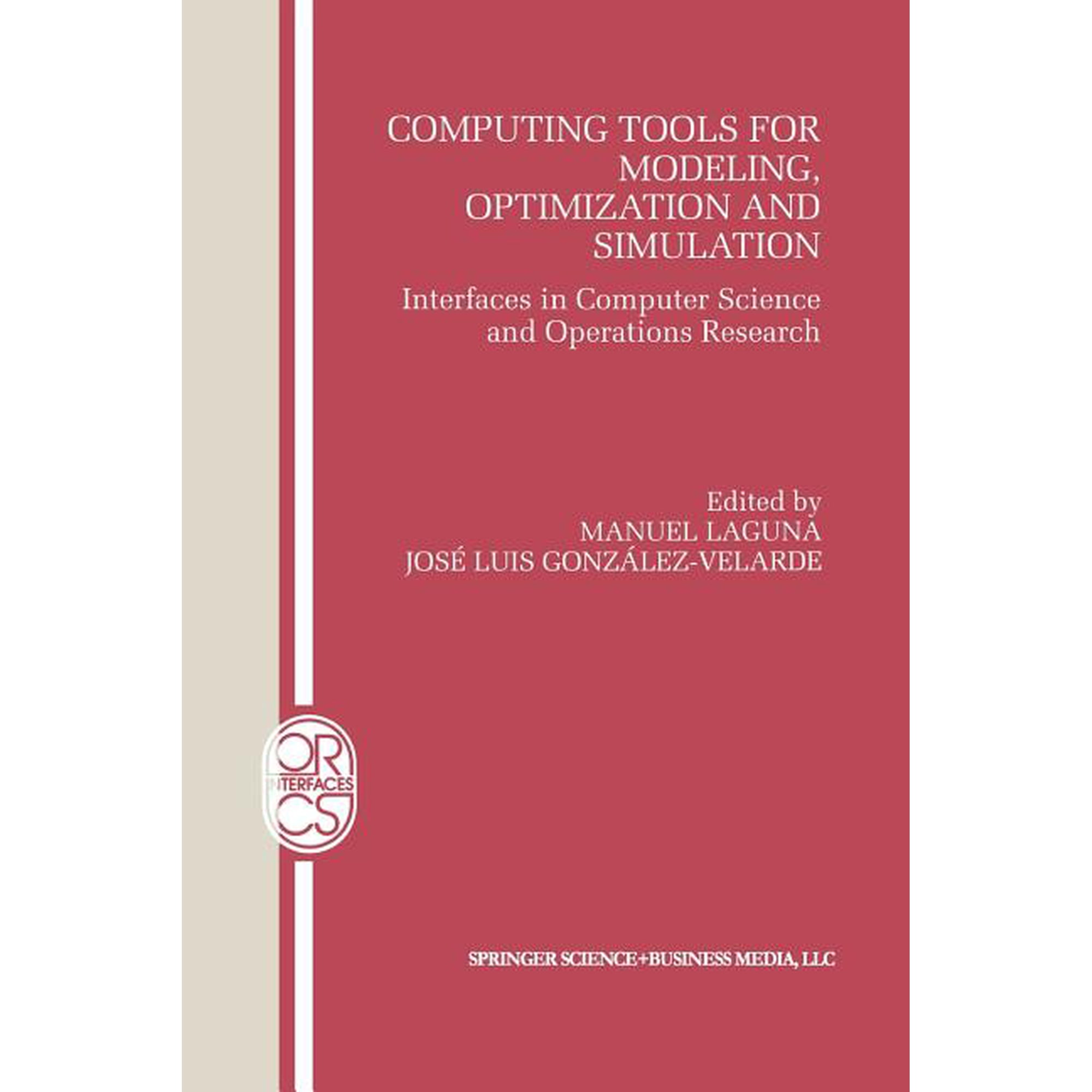 Operations Research/Computer Science Int Computing Tools for Modeling Optimization and Simulation: Interfaces in Computer Science and Operations Research Book 12 (Paperback)