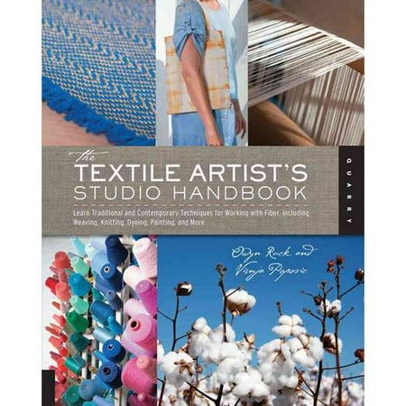 The Textile Artist's Studio Handbook: Learn Traditional and Contemporary Techniques for Working with Fiber, Including Weaving, Knitting, Dyeing, Painting, and More