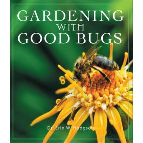 Pre-Owned Gardening with Good Bugs (Paperback) by Erin W Hodgson