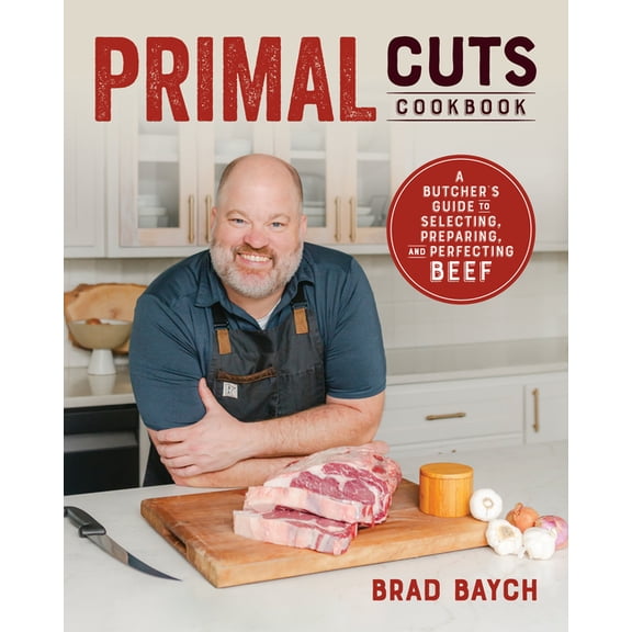 Primal Cuts: A Butcher's Guide to Selecting, Preparing, and Perfecting Beef (a Cookbook), (Paperback)