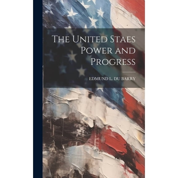The United Staes Power and Progress (Hardcover)