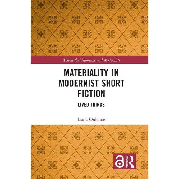 Among the Victorians and Modernists Materiality in Modernist Short Fiction: Lived Things, (Paperback)