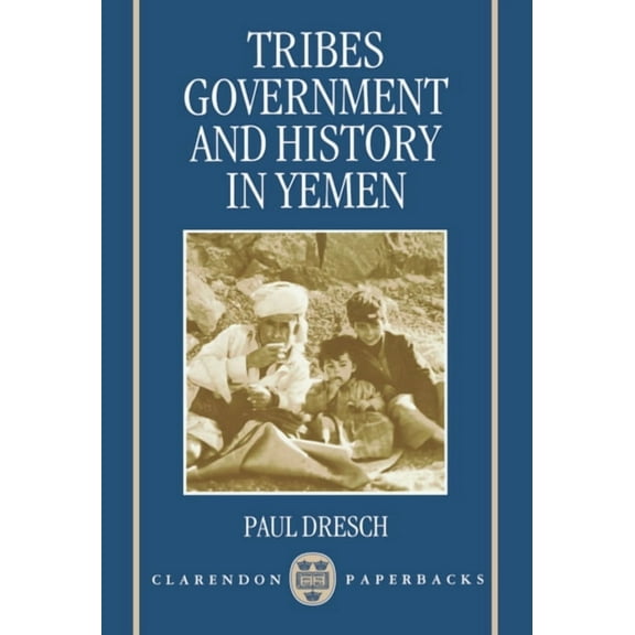 Clarendon Paperbacks Tribes, Government, and History in Yemen, (Paperback)
