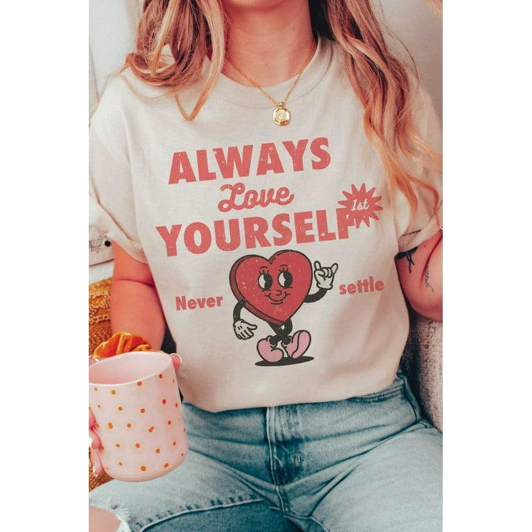 Love yourself first t shirt hot sale