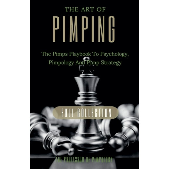 The Hall of Fame Collection The Art Of Pimping Volume #3 Master's Manual: The Pimps Playbook To Psychology, Pimpology And Pimp Strategy, Book 6, (Paperback)
