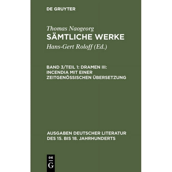 Sämtliche Werke, Band 3/Teil 1, Dramen III: Incendia mit einer zeitgenössischen Übersetzung, (Hardcover)