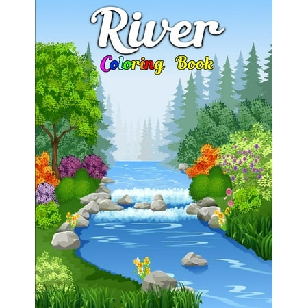 River Coloring Book: Beautiful River With Nature, Village, Mountain Coloring Book For Kids - Coloring Books For Adults Relaxation