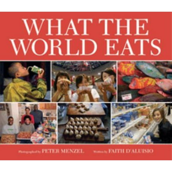 Pre-Owned What the World Eats (Hardcover) 1582462461 9781582462462