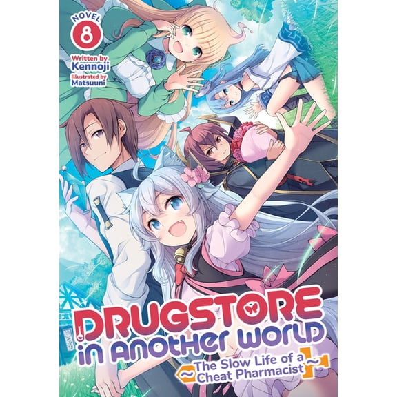 Drugstore in Another World: The Slow Lif Drugstore in Another World: The Slow Life of a Cheat Pharmacist (Light Novel) Vol. 8, (Paperback)