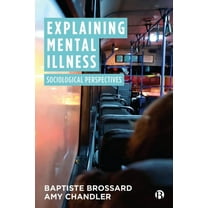 Explaining Mental Illness: Sociological Perspectives, (Hardcover)