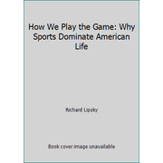 Angle View: How We Play the Game: Why Sports Dominate American Life, Used [Hardcover]