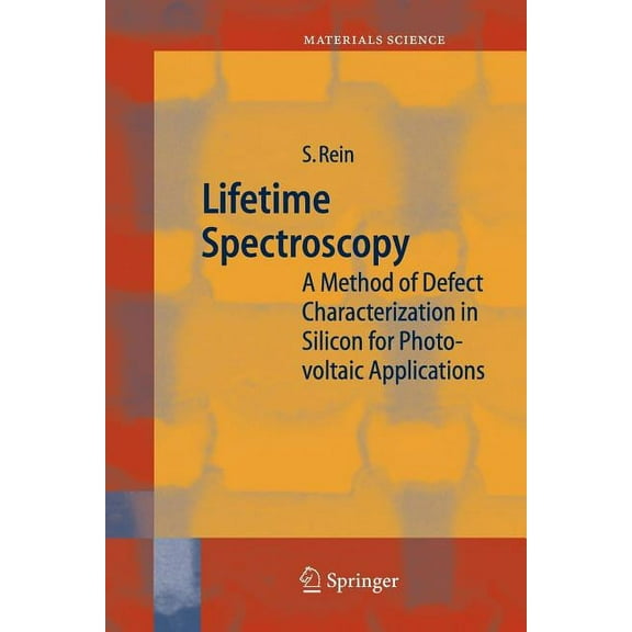 Springer Materials Science Lifetime Spectroscopy: A Method of Defect Characterization in Silicon for Photovoltaic Applications, Book 85, (Paperback)