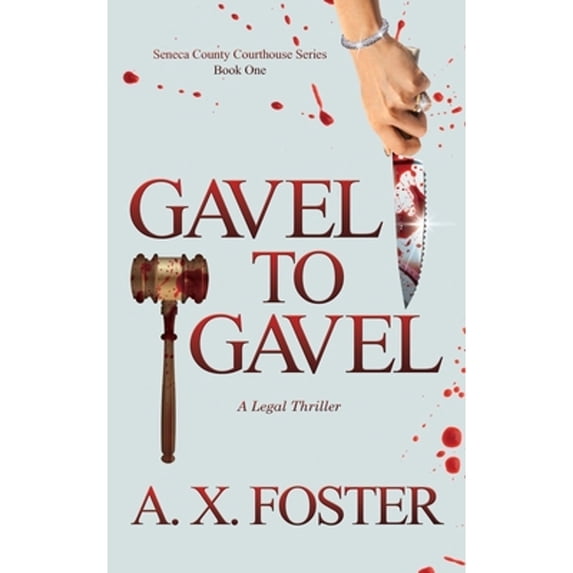 Pre-Owned Gavel to Gavel: The Seneca County Courthouse Series: Book One, (Paperback)