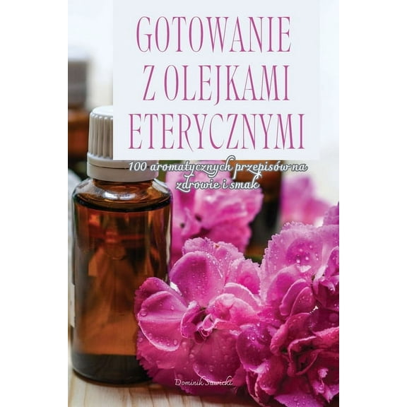 Gotowanie Z Olejkami Eterycznymi, (Paperback)