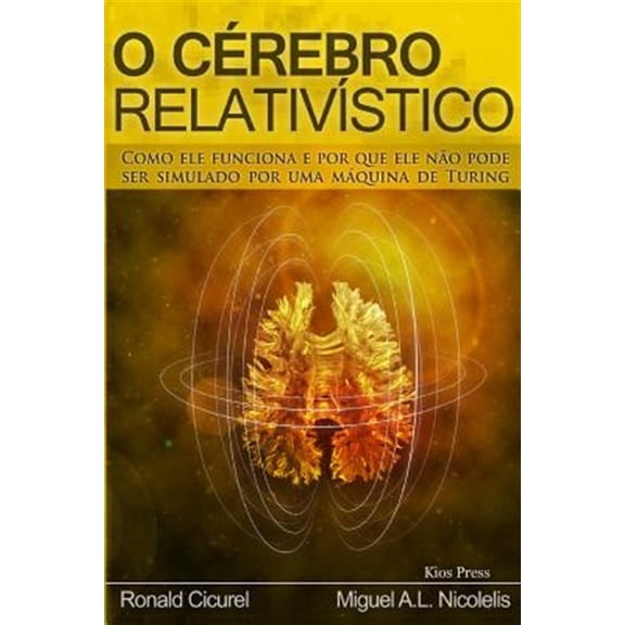 Pre-Owned O Cerebro Relativistico: Como ele funciona e por que ele no pode ser simulado por uma maquina de Turing (Paperback)
