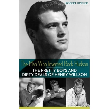The Man Who Invented Rock Hudson The Pretty Boys And