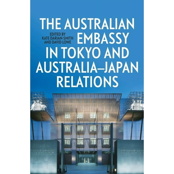 The Australian Embassy in Tokyo and Australia-Japan Relations (Paperback)