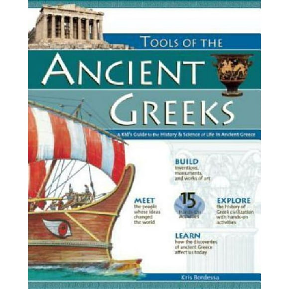 TOOLS OF THE ANCIENT GREEKS: A Kid's Guide to the History & Science of Life in Ancient Greece (Build It Yourself)