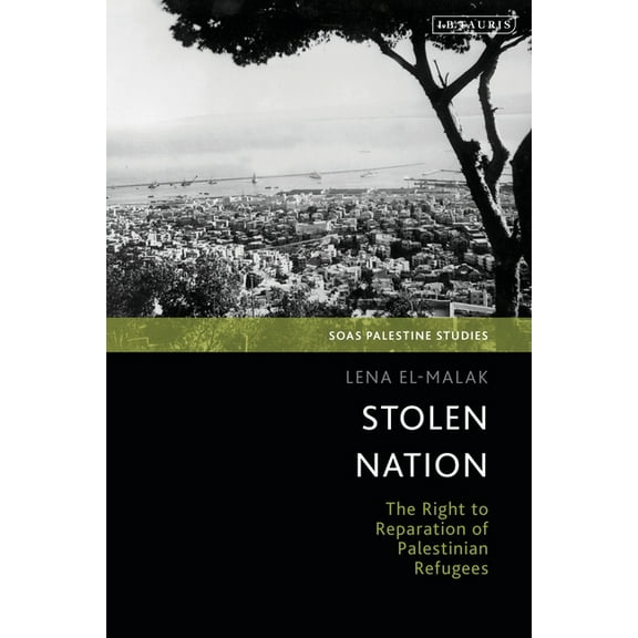 Soas Palestine Studies Stolen Nation: The Right to Reparation of Palestinian Refugees, (Paperback)
