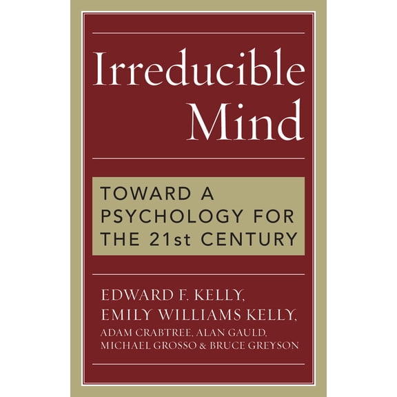 Pre-Owned Irreducible Mind: Toward a Psychology for the 21st Century (Paperback) 1442202068 9781442202061