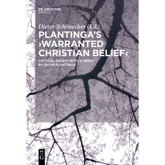 Plantinga's 'Warranted Christian Belief': Critical Essays with a Reply by Alvin Plantinga, (Hardcover)