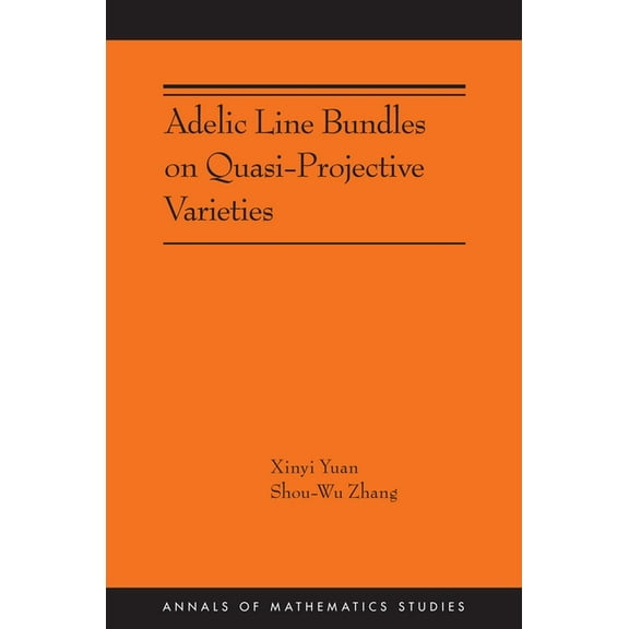 Annals of Mathematics Studies Adelic Line Bundles on Quasi-Projective Varieties, Book 221, (Paperback)