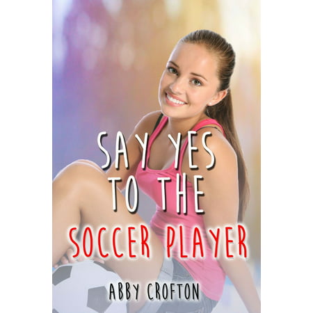 Say Yes to the Soccer Player - eBook