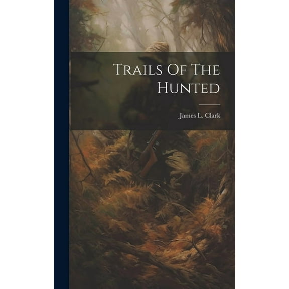 Trails Of The Hunted (Hardcover)