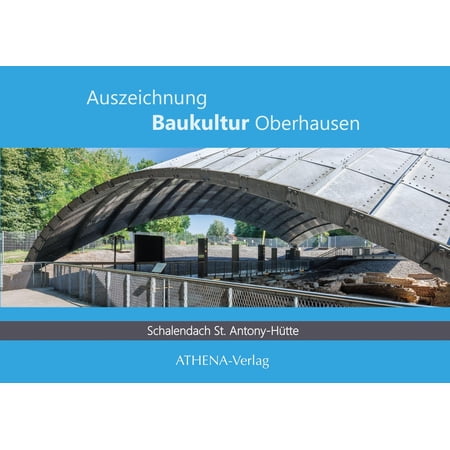 Kristina Mletzk Auszeichnung Baukultur Oberhausen: Schalendach St. Antony-H&uuml;tte: Ar (Paperback)