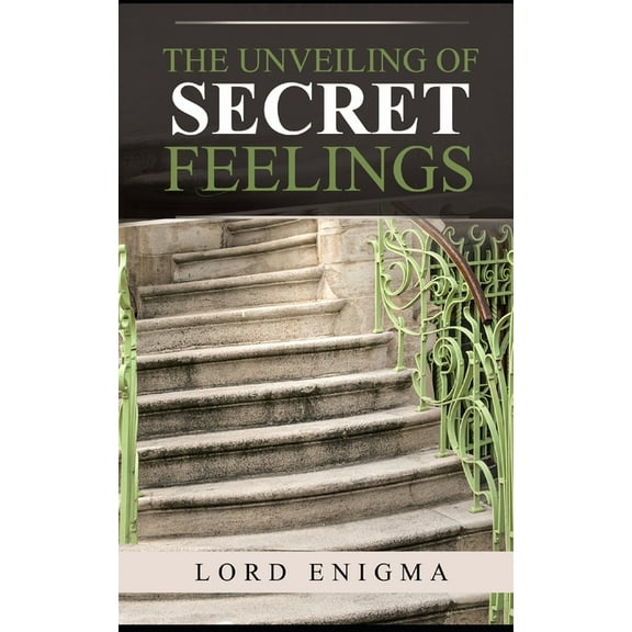 The Unveiling of Secret Feelings, (Paperback)
